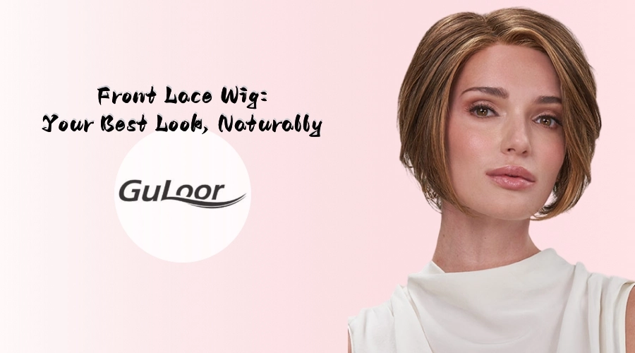 Front Lace Wig: Your Best Look, Naturally